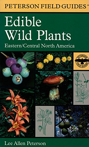 Peterson field guide to edible wild plans in Eastern/Central North America